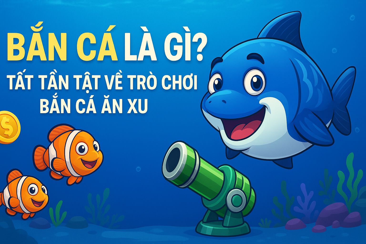 Bắn Cá Là Gì? Tất Tần Tật Về Trò Chơi Bắn Cá Ăn Xu